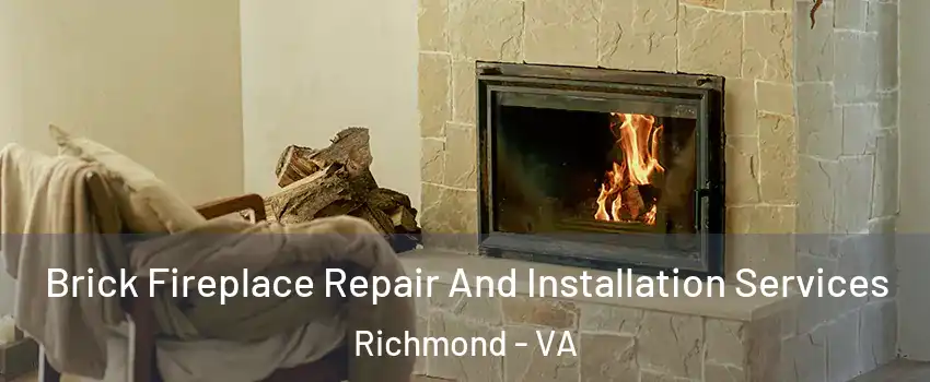  Brick Fireplace Repair And Installation Services Richmond - VA
