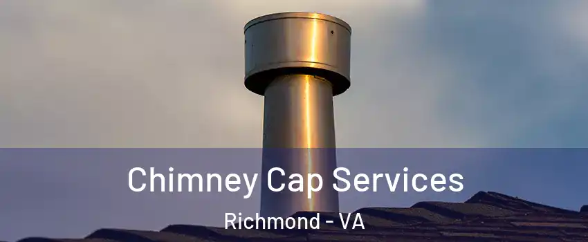  Chimney Cap Services Richmond - VA