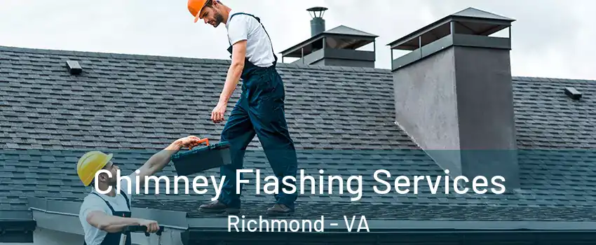 Chimney Flashing Services Richmond - VA
