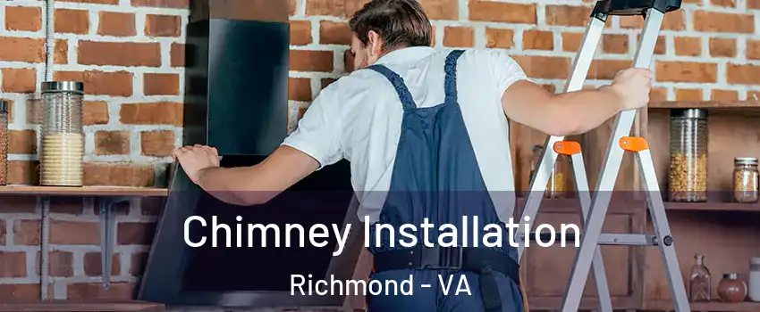  Chimney Installation Richmond - VA