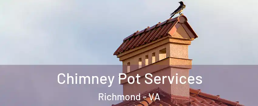  Chimney Pot Services Richmond - VA