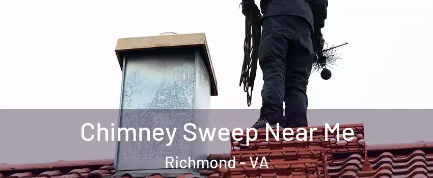  Chimney Sweep Near Me Richmond - VA