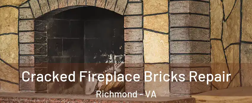  Cracked Fireplace Bricks Repair Richmond - VA