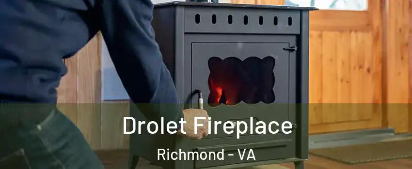  Drolet Fireplace Richmond - VA
