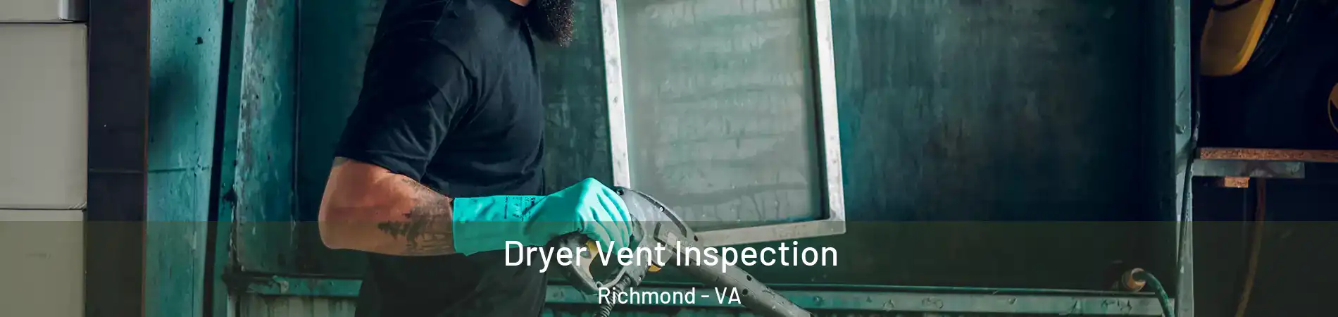  Dryer Vent Inspection Richmond - VA