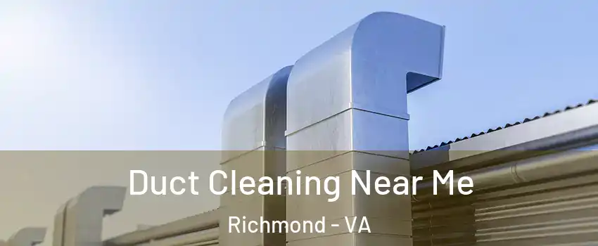  Duct Cleaning Near Me Richmond - VA
