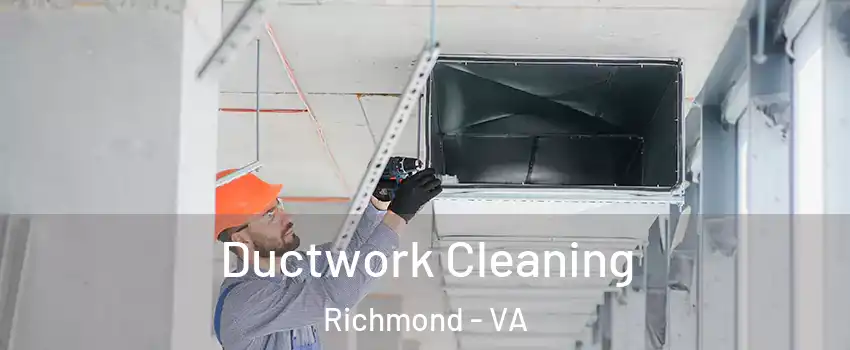  Ductwork Cleaning Richmond - VA