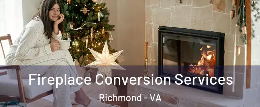  Fireplace Conversion Services Richmond - VA