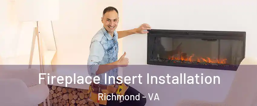  Fireplace Insert Installation Richmond - VA