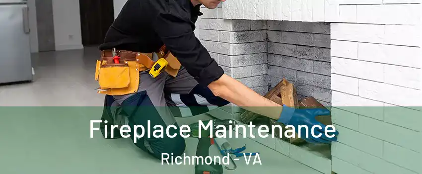 Fireplace Maintenance Richmond - VA