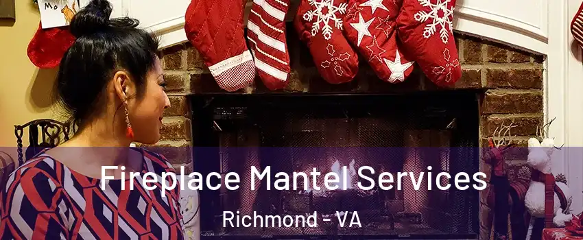  Fireplace Mantel Services Richmond - VA