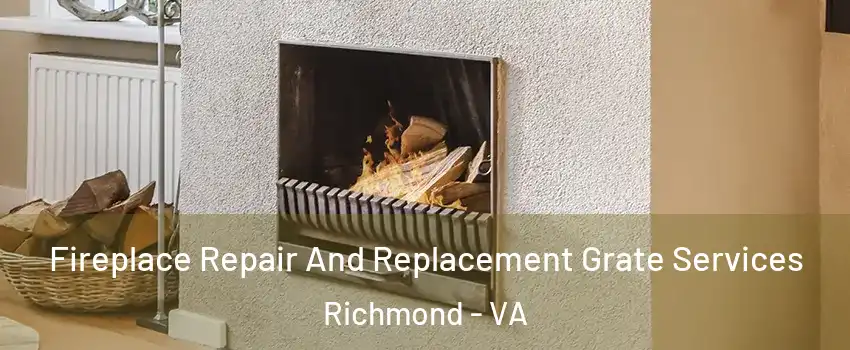  Fireplace Repair And Replacement Grate Services Richmond - VA