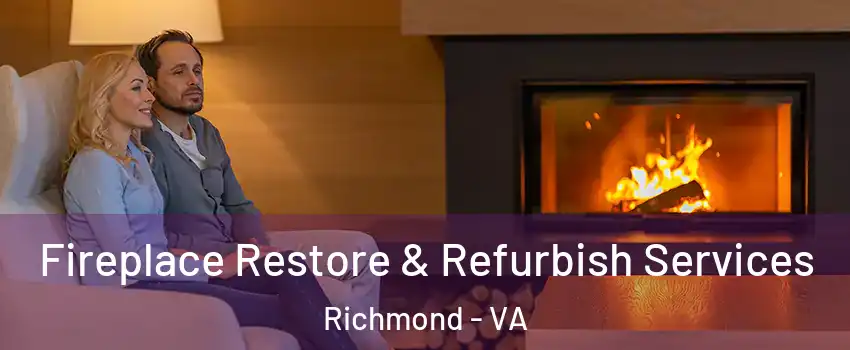  Fireplace Restore & Refurbish Services Richmond - VA