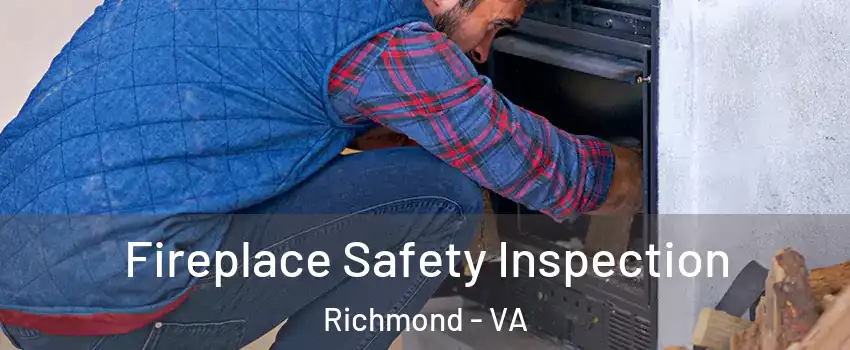  Fireplace Safety Inspection Richmond - VA