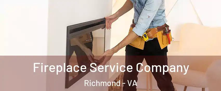  Fireplace Service Company Richmond - VA