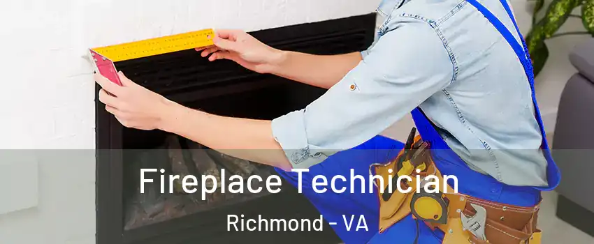 Fireplace Technician Richmond - VA