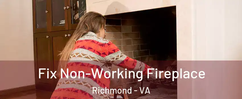  Fix Non-Working Fireplace Richmond - VA