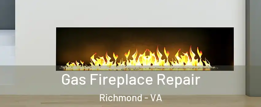  Gas Fireplace Repair Richmond - VA