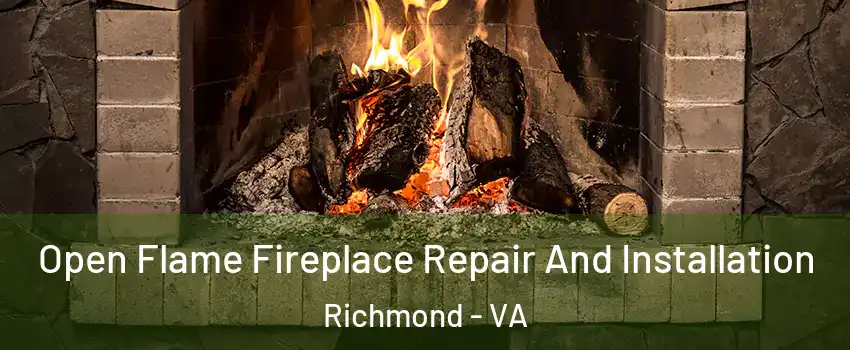  Open Flame Fireplace Repair And Installation Richmond - VA