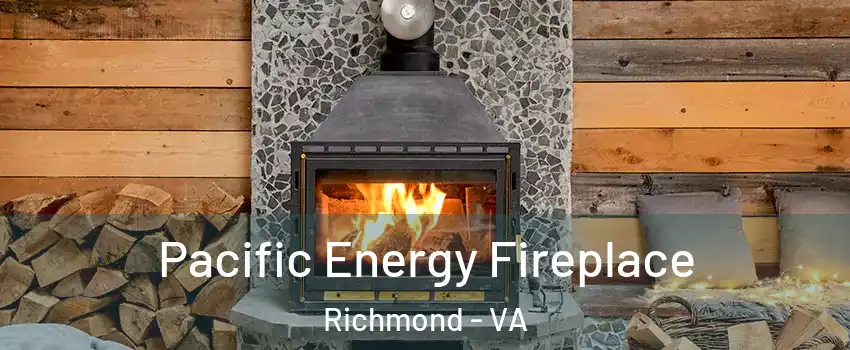  Pacific Energy Fireplace Richmond - VA