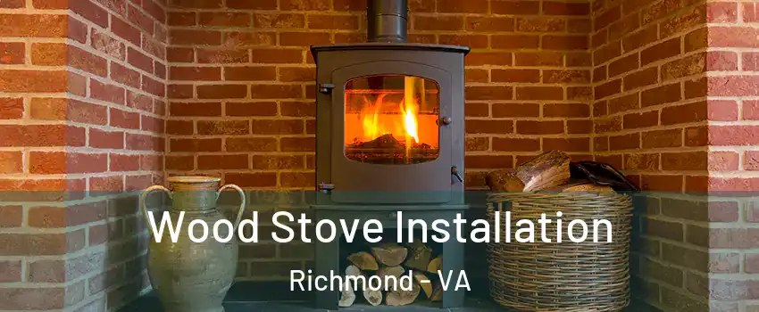  Wood Stove Installation Richmond - VA